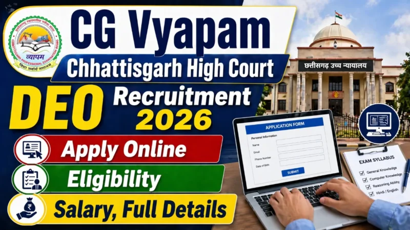 CG Vyapam Chhattisgarh High Court DEO Recruitment 2026 : Apply Online, Eligibility, Salary, Full Details
