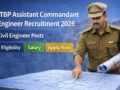 ITBP Assistant Commandant Engineer Recruitment 2026 : Civil Engineer Posts, Eligibility, Salary, Apply Now