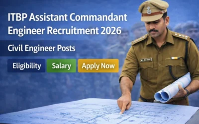 ITBP Assistant Commandant Engineer Recruitment 2026 : Civil Engineer Posts, Eligibility, Salary, Apply Now