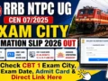 RRB NTPC UG CEN 07/2025 Exam City Intimation Slip 2026 OUT : Check CBT 1 Exam City, Exam Date, Admit Card & Direct Link Here