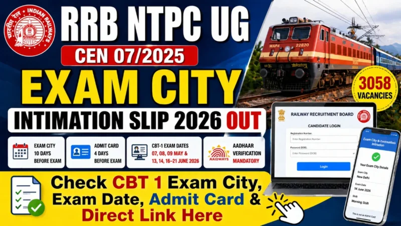 RRB NTPC UG CEN 07/2025 Exam City Intimation Slip 2026 OUT : Check CBT 1 Exam City, Exam Date, Admit Card & Direct Link Here