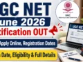 UGC NET June 2026 Notification OUT : Apply Online, Registration Dates, Exam Date, Eligibility & Full Details