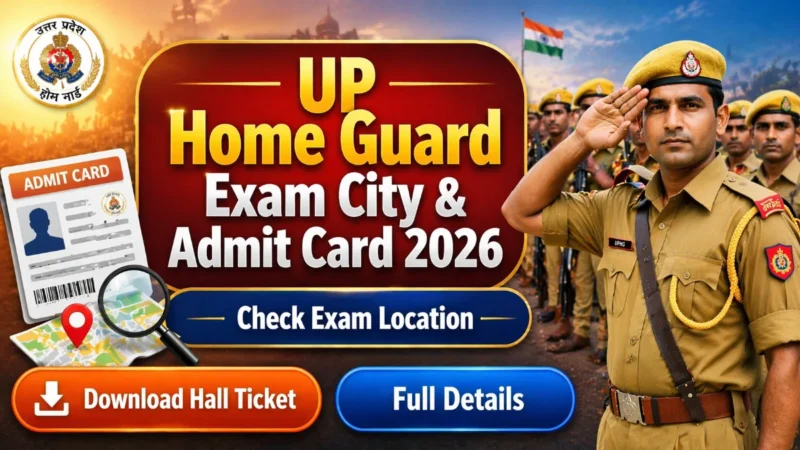 UP Home Guard Exam City & Admit Card 2026 : Download Admit Card Now