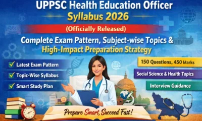 UPPSC HEO Syllabus 2026 (Officially Released) : Complete Exam Pattern, Subject-wise Topics & Preparation Strategy