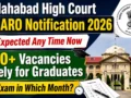 Allahabad High Court RO ARO Notification 2026 Expected Any Time Now: 540+ Vacancies Likely for Graduates, Exam in August?
