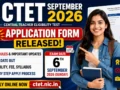 CTET September 2026 Application Form Released, Exam Date Out, Apply Online at ctet.nic.in