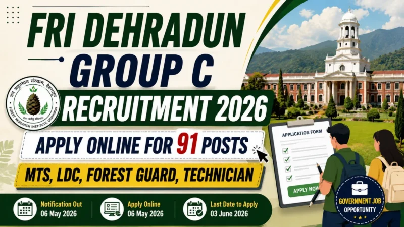 FRI Dehradun Group C Recruitment 2026 : Apply Online for 91 Posts (MTS, LDC, Forest Guard, Technician)