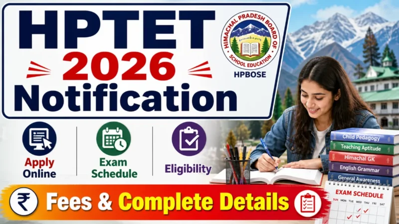 HPTET 2026 Notification Out : Apply Online, Exam Schedule, Eligibility, Fees & Complete Details