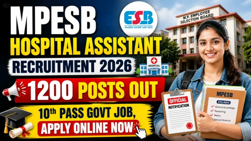 MPESB Hospital Assistant Recruitment 2026 : 1200 Group D Posts, 10th Pass Govt Job, Apply Online Now