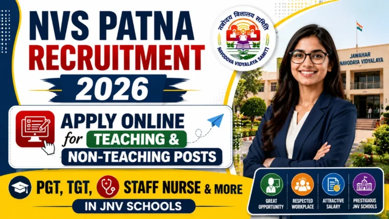 NVS Patna Recruitment 2026 : Apply Online for PGT, TGT, Staff Nurse & Multiple Teaching Posts in JNV Schools