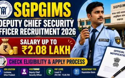 SGPGIMS Deputy Chief Security Officer Recruitment 2026 : Salary Up to ₹2.08 Lakh, Check Eligibility & Apply Process