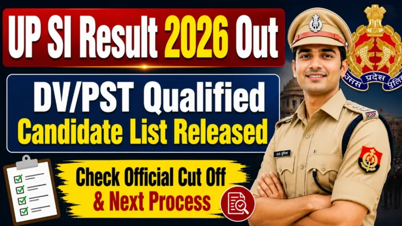 UP SI Result 2026 Out : DV/PST Qualified Candidate List Released, Check Official Cut Off & Next Process