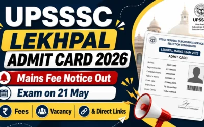 UPSSSC Lekhpal Admit Card 2026: Mains Fee Notice Out, Exam on 21 May, Fees, Vacancy & Direct Links