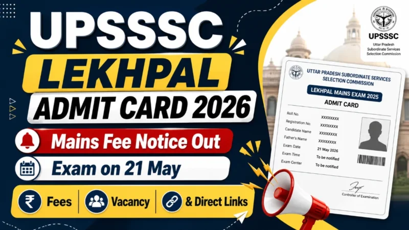 UPSSSC Lekhpal Admit Card 2026: Mains Fee Notice Out, Exam on 21 May, Fees, Vacancy & Direct Links