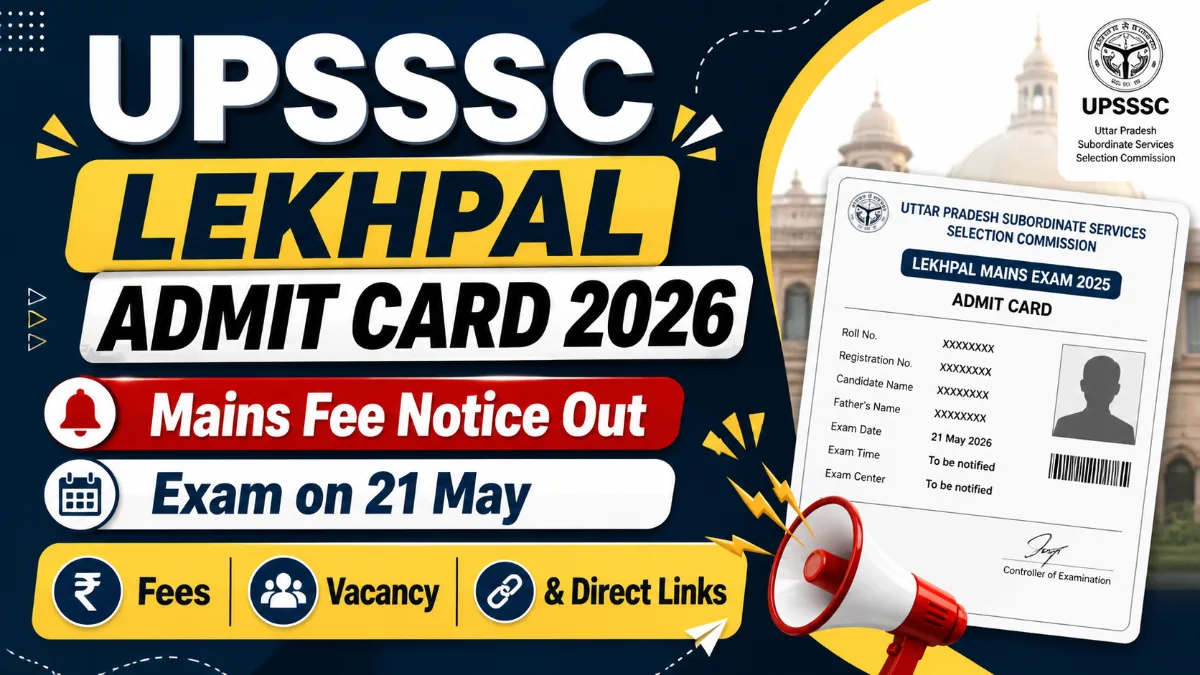 UPSSSC Lekhpal Admit Card 2026 mains fee notice out exam on 21 May fees vacancy direct links