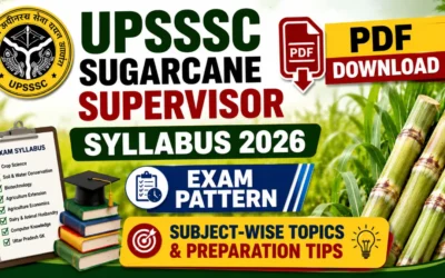 UPSSSC Sugarcane Supervisor Syllabus 2026 PDF Download, Exam Pattern, Subject-Wise Topics & Preparation Tips