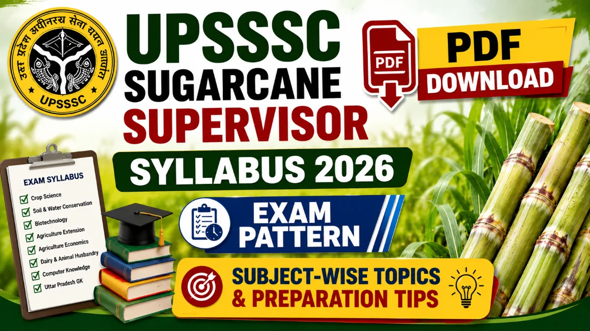 UPSSSC Sugarcane Supervisor Syllabus 2026 PDF with exam pattern, subject-wise topics, preparation tips and syllabus details