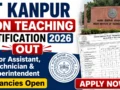 IIT Kanpur Non Teaching Vacancy 2026 Out : Junior Assistant, Technician & Superintendent Vacancies Open