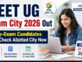 NEET UG Exam City 2026 Out : Re-Exam Candidates Can Check Allotted City Now