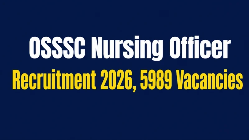 OSSSC Nursing Officer Recruitment 2026 Out : 5989 Vacancies Released, Apply Online From 13 June