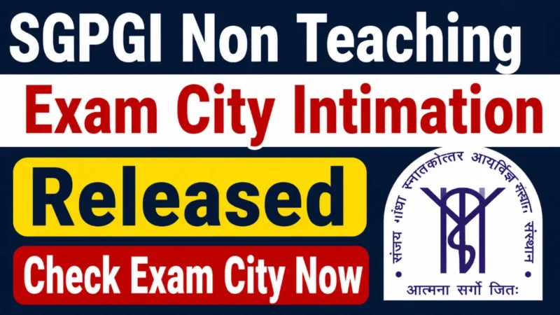 SGPGI Non Teaching Exam City Intimation 2026 Released: Check Exam City Now