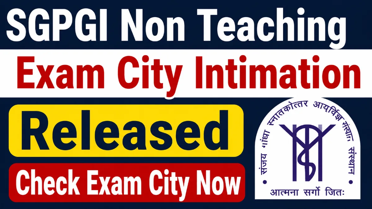 SGPGI Non Teaching Exam City Intimation 2026 released for Non Teaching recruitment candidates. Check your allotted exam city online before the admit card release and prepare for the upcoming CBT examination.