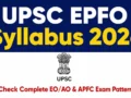 UPSC EPFO Syllabus 2026 : Complete Exam Pattern & Subject-Wise Topics