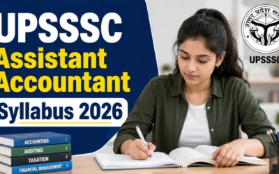 UPSSSC Assistant Accountant Syllabus 2026 : Complete Exam Pattern, Subject-Wise Topics, Negative Marking & Preparation Strategy