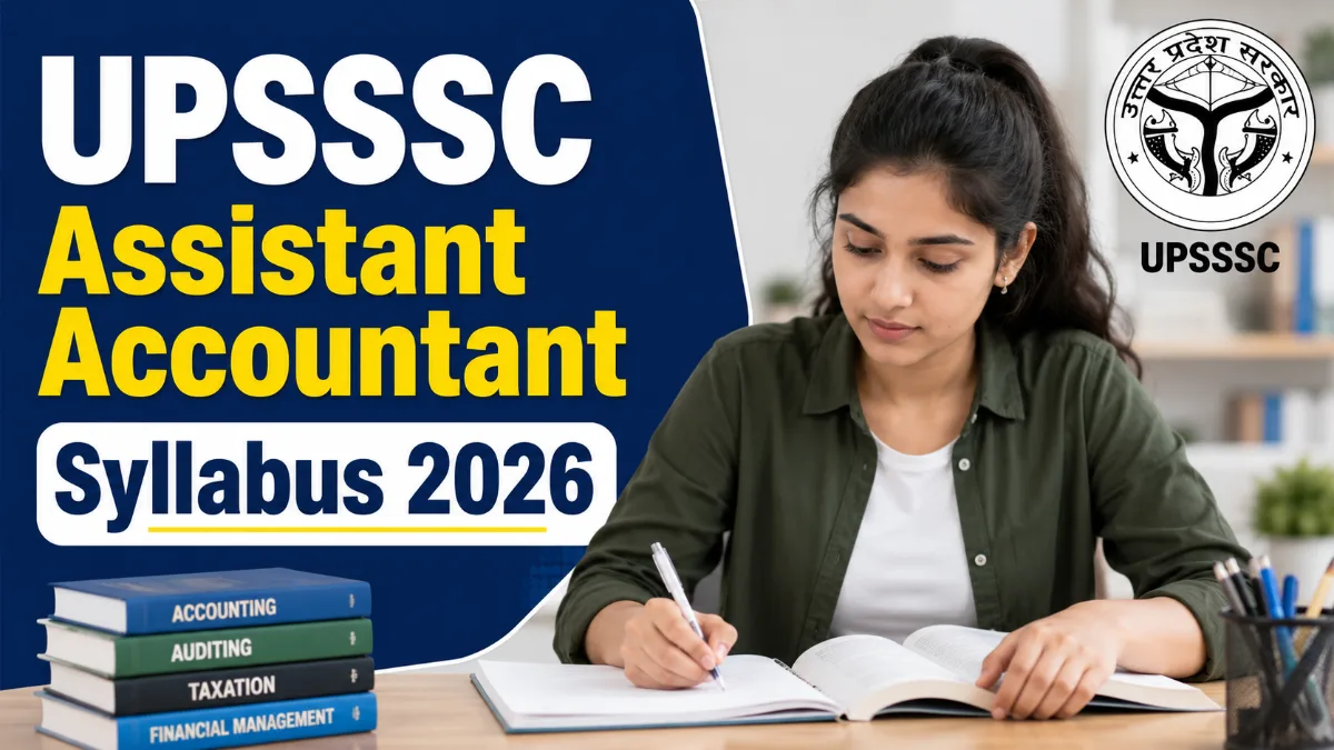 UPSSSC Assistant Accountant Syllabus 2026 covering Accounting, Audit, Taxation, Computer Knowledge and Uttar Pradesh General Knowledge. Check the latest exam pattern, marking scheme and important topics for the Assistant Accountant and Auditor Main Examination.